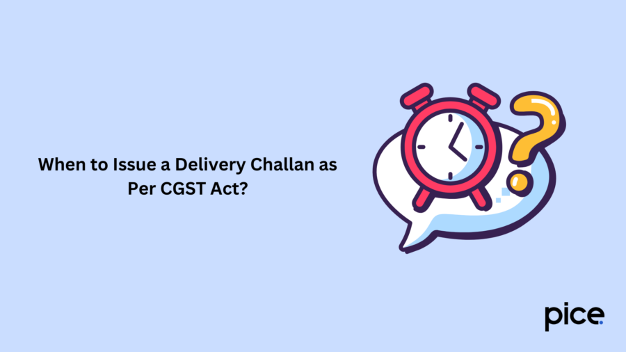 When to Issue a Delivery Challan as Per CGST Act?