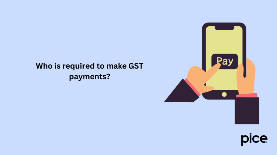 Who is required to make GST payments?