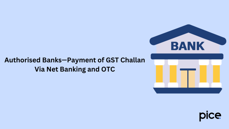 Authorised Banks—Payment of GST Challan Via Net Banking and OTC