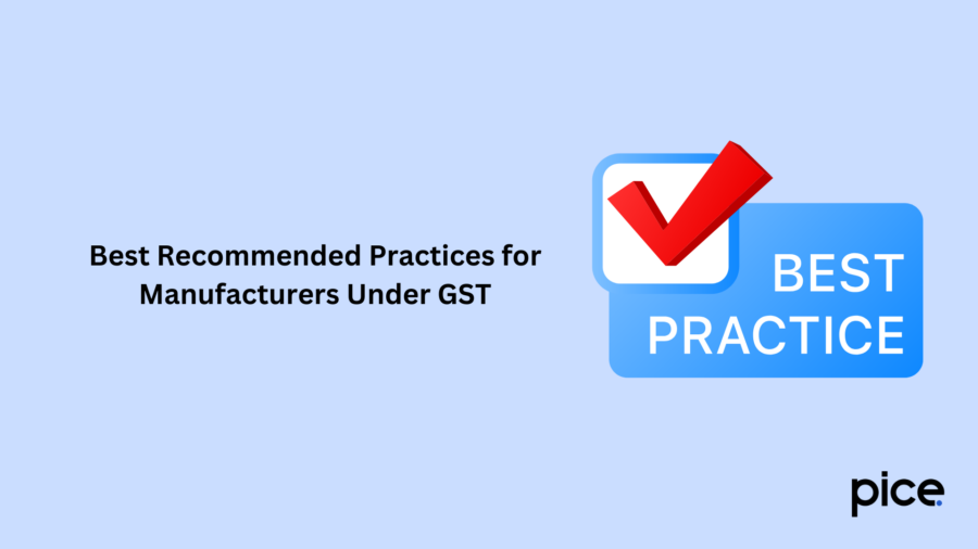 Best Recommended Practices for Manufacturers Under GST