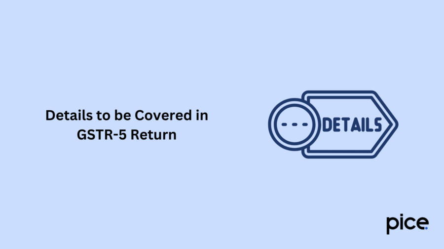 Details to be Covered in GSTR-5 Return