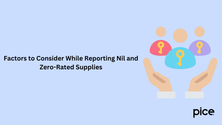 Factors to Consider While Reporting Nil and Zero-Rated Supplies