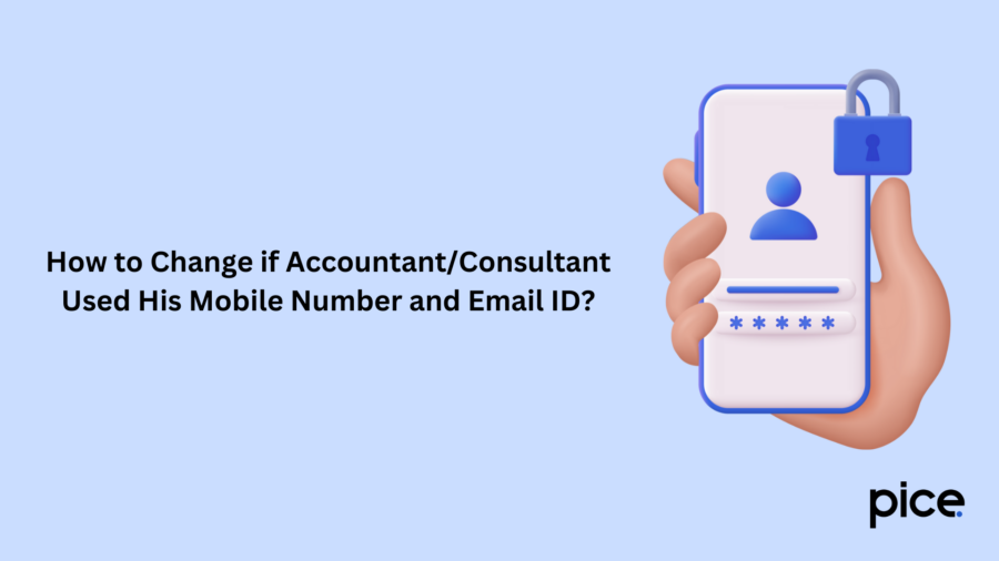 How to Change if AccountantConsultant Used His Mobile Number and Email ID?