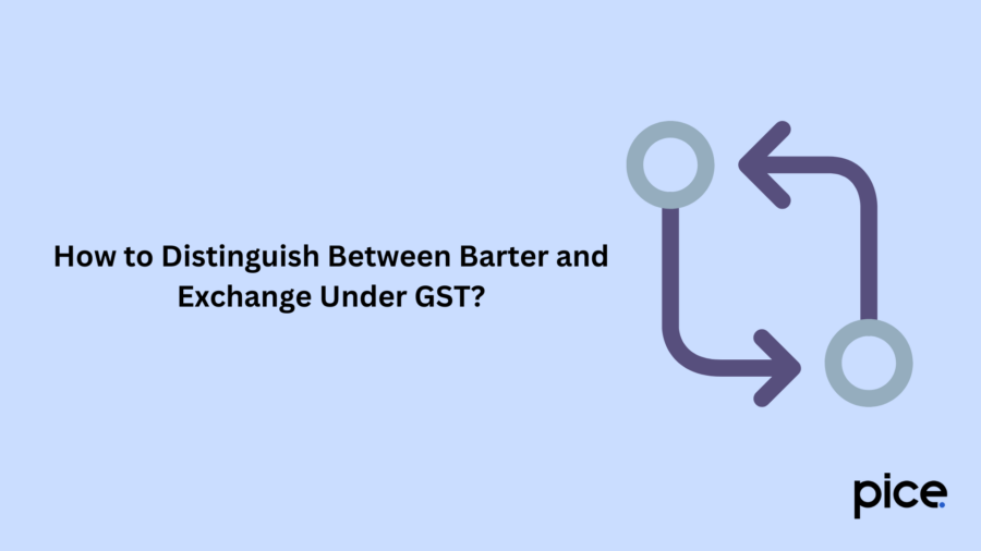 How to Distinguish Between Barter and Exchange Under GST?