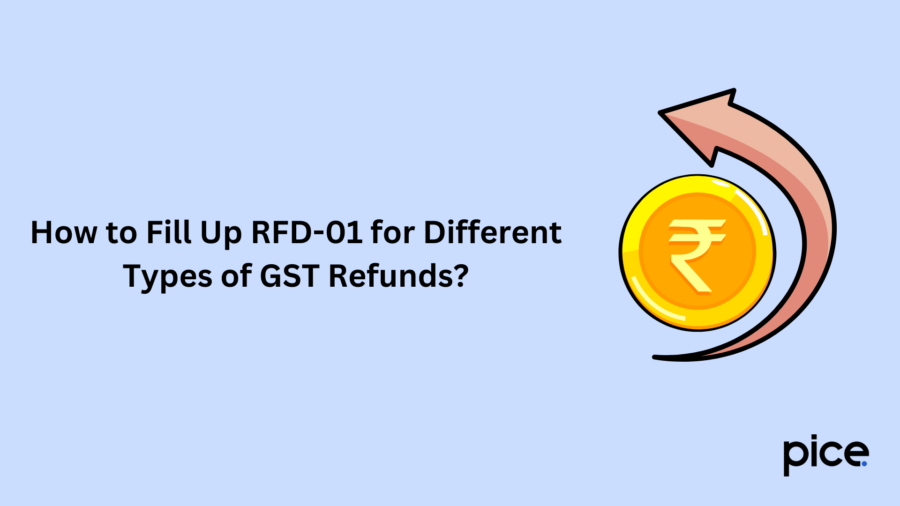 How to Fill Up RFD-01 for Different Types of GST Refunds?