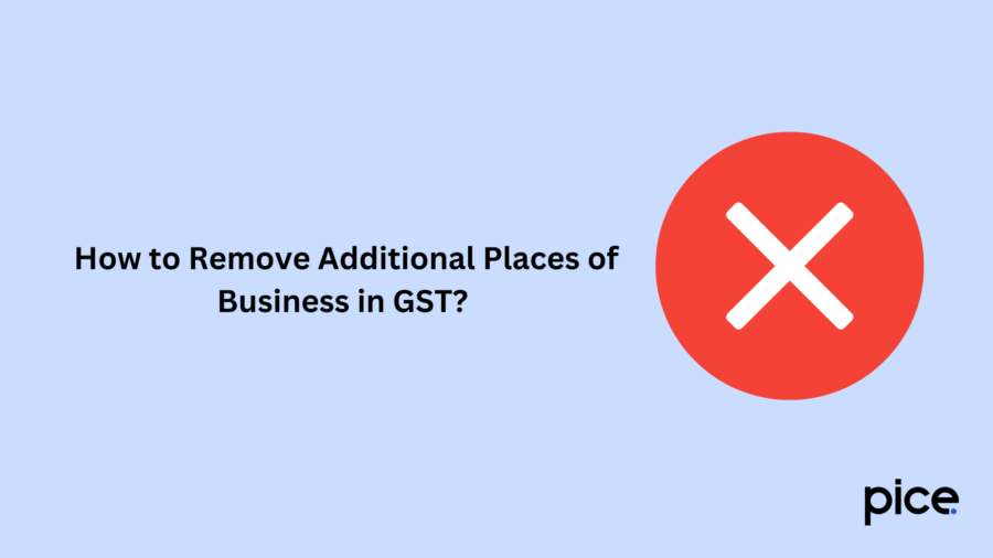 How to Remove Additional Places of Business in GST?