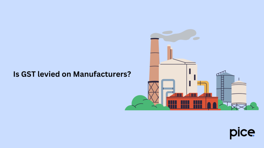 Is GST levied on Manufacturers?