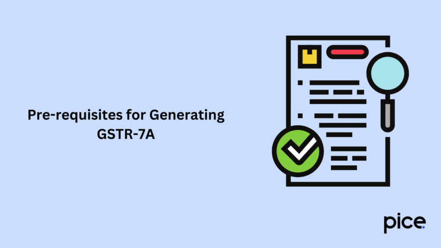 Pre-requisites for Generating GSTR-7A