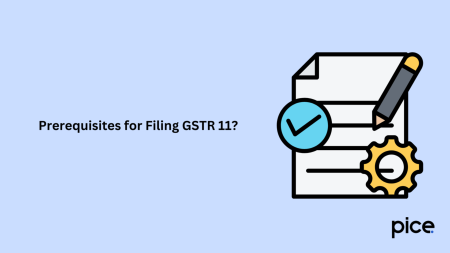 Prerequisites for Filing GSTR 11