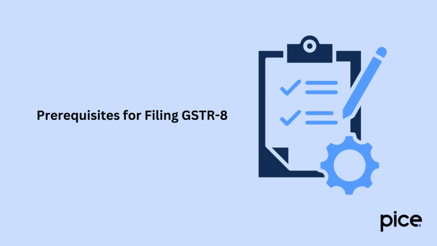 Prerequisites for Filing GSTR-8