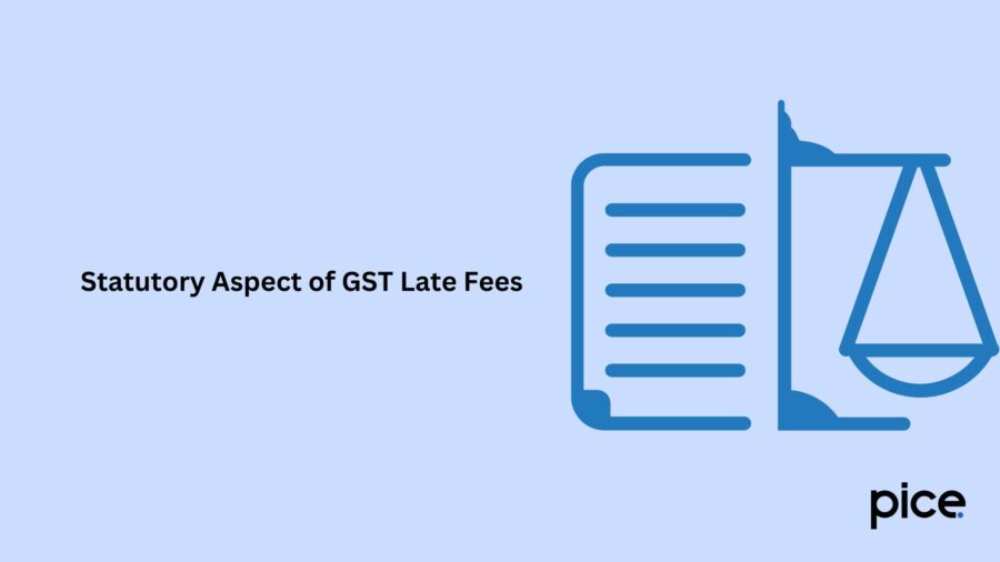 Statutory Aspect of GST Late Fees