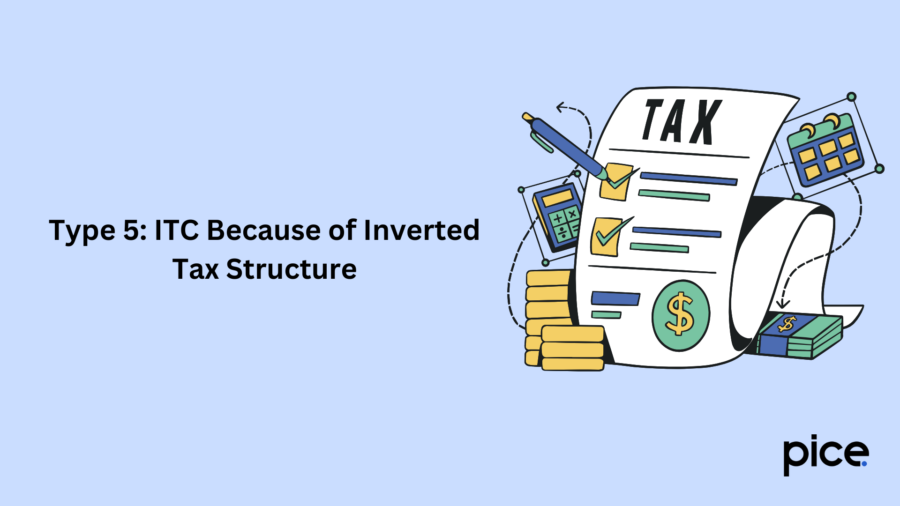 Type 5 ITC Because of Inverted Tax Structure 