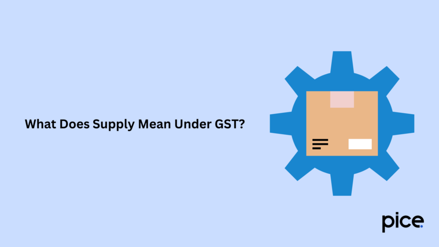 What Does Supply Mean Under GST?