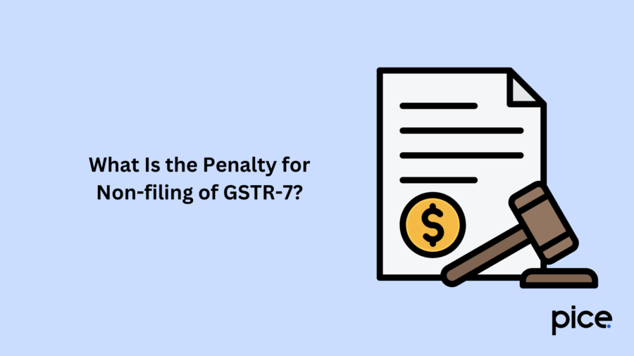 What Is the Penalty for Non-filing of GSTR-7?