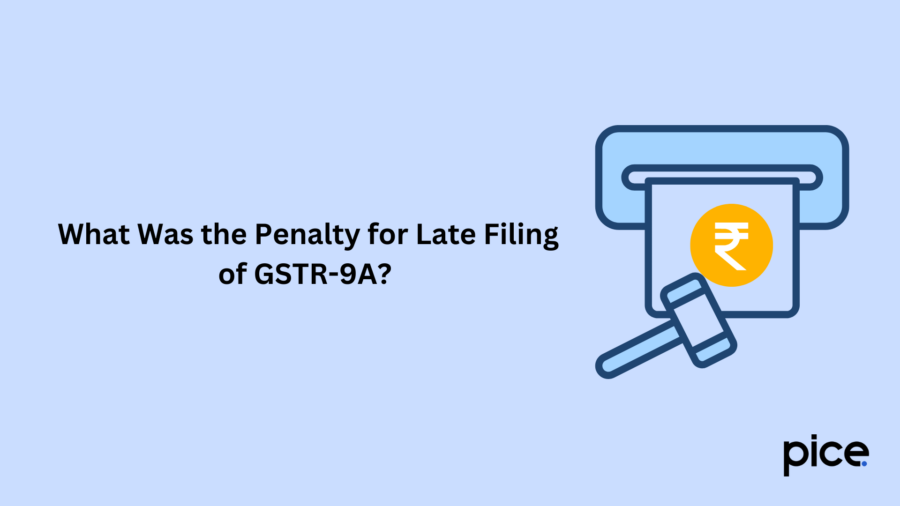 What Was the Penalty for Late Filing of GSTR-9A?