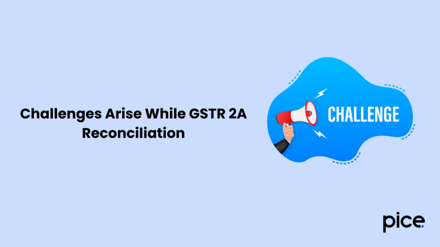 Challenges Arise While GSTR 2A Reconciliation