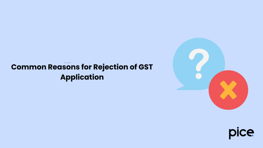 Common Reasons for Rejection of GST Application