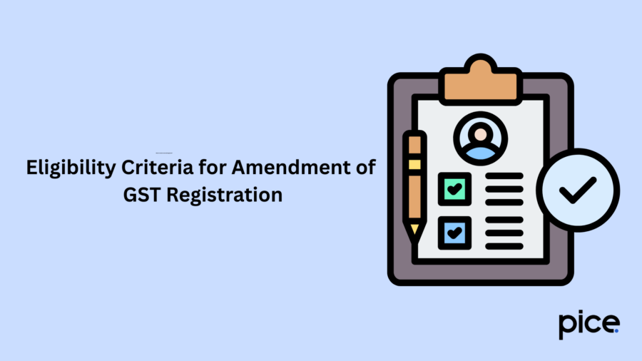 Eligibility Criteria for Amendment of GST Registration