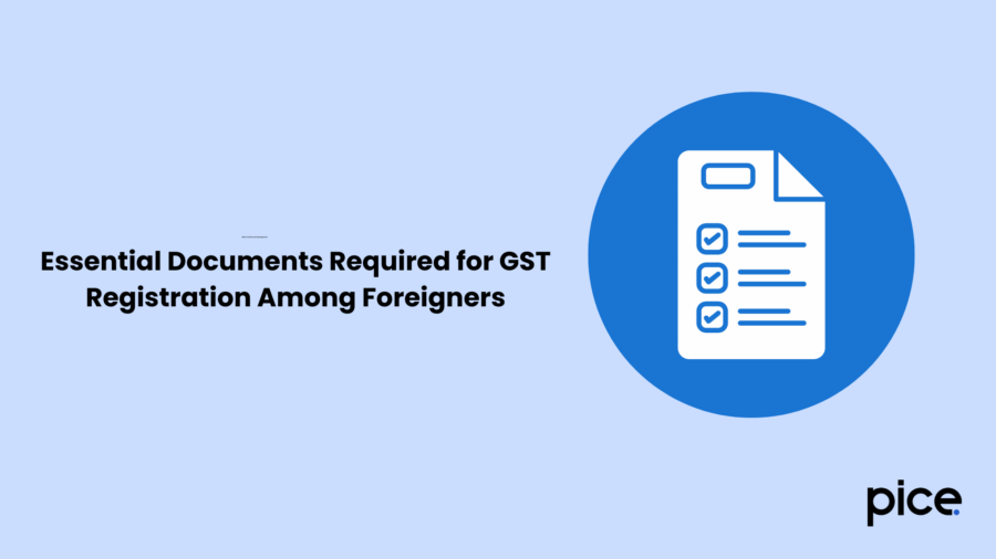 Essential Documents Required for GST Registration Among Foreigners