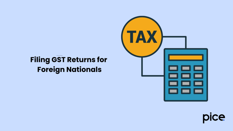 Filing GST Returns for Foreign Nationals