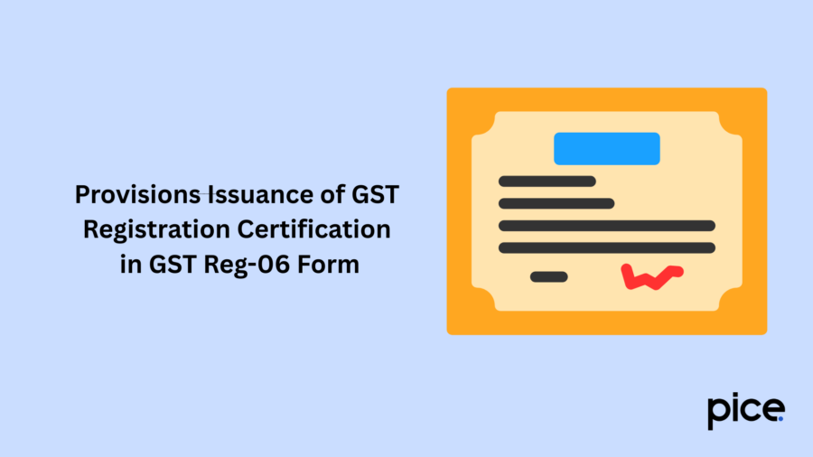 Provisions Issuance of GST Registration Certification in GST Reg-06 Form