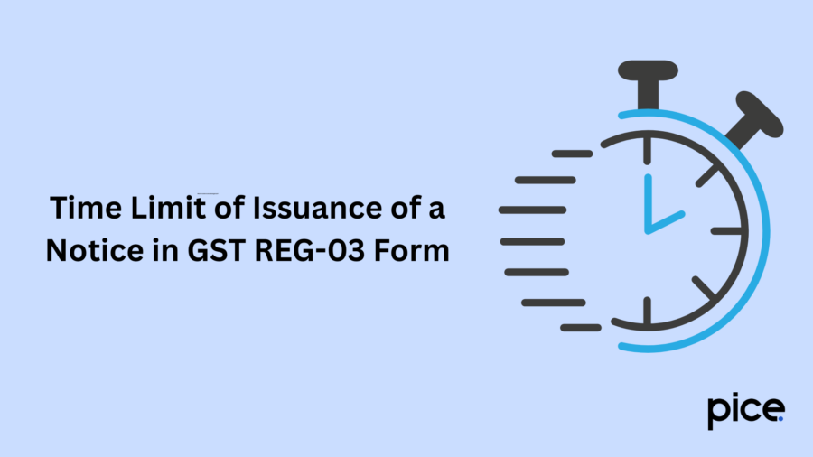 Time Limit of Issuance of a Notice in GST REG-03 Form