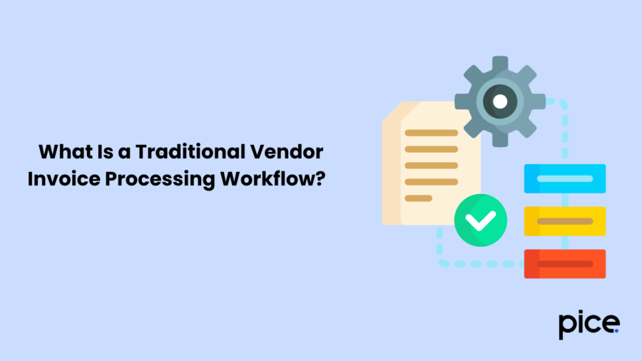 What Is a Traditional Vendor Invoice Processing Workflow