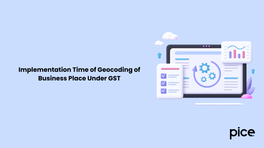Implementation Time of Geocoding of Business Place Under GST
