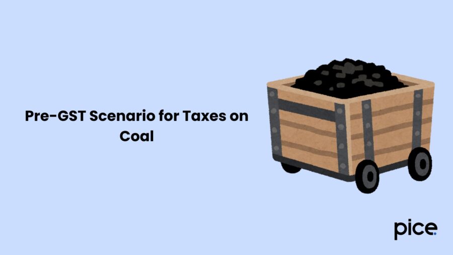 Pre-GST Scenario for Taxes on Coal