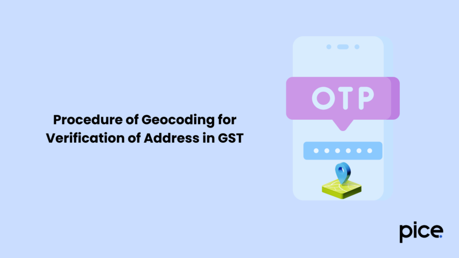 Procedure of Geocoding for Verification of Address in GST