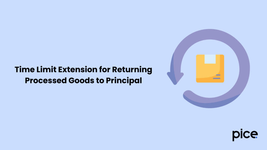 Time Limit Extension for Returning Processed Goods to Principal