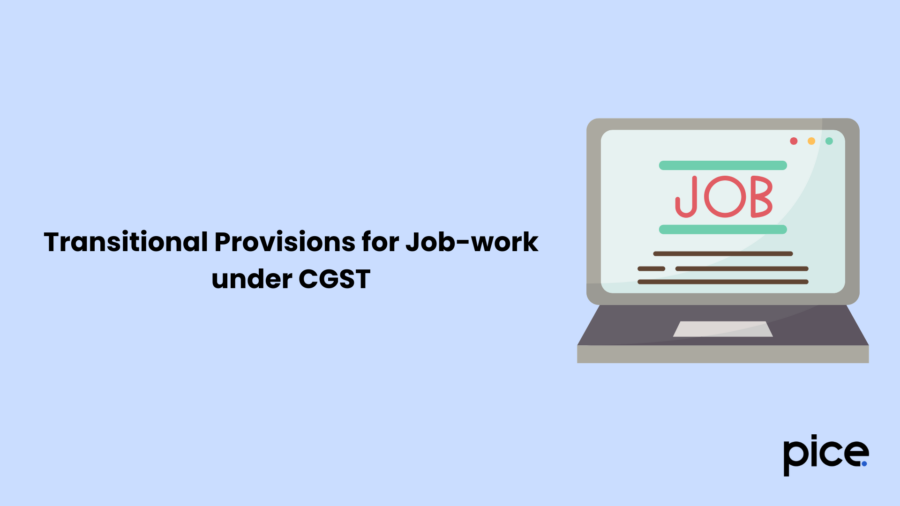 Transitional Provisions for Job-work under CGST