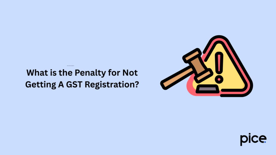 What is the Penalty for Not Getting A GST Registration?