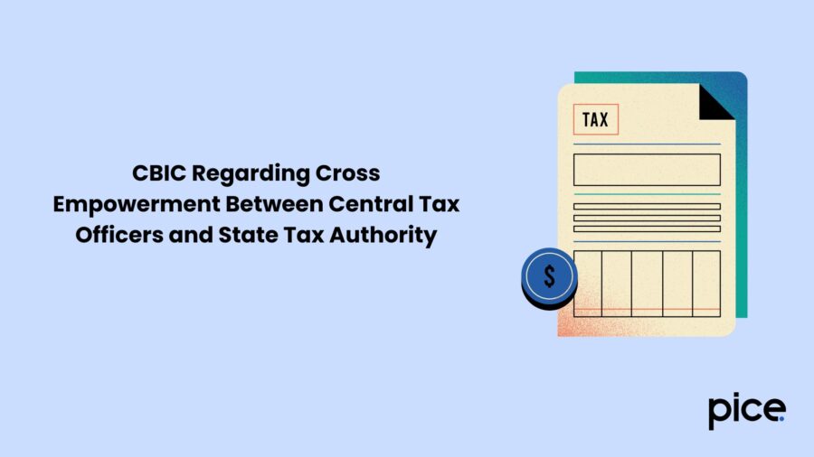 CBIC Regarding Cross Empowerment Between Central Tax Officers and State Tax Authority