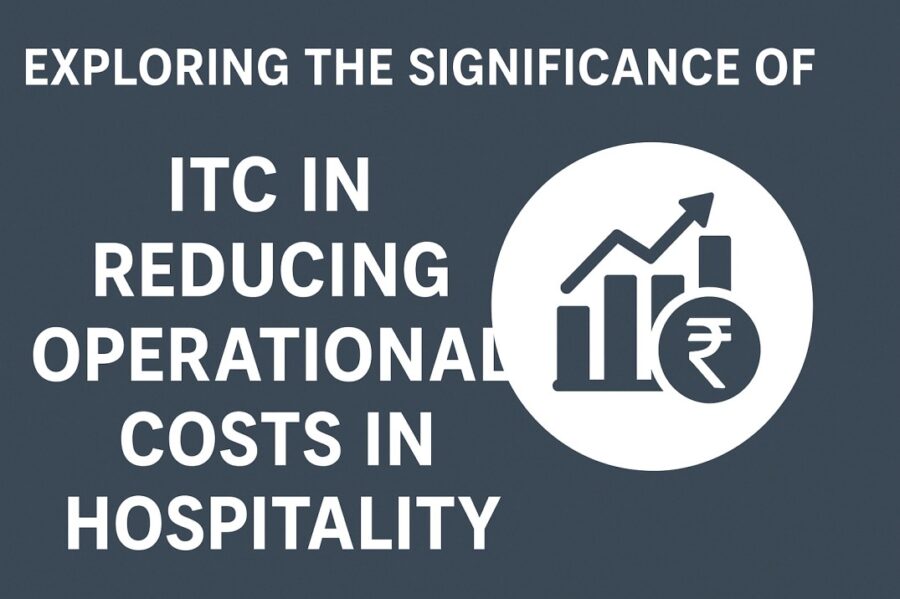 Exploring the Significance of ITC in Reducing Operational Costs in Hospitality 