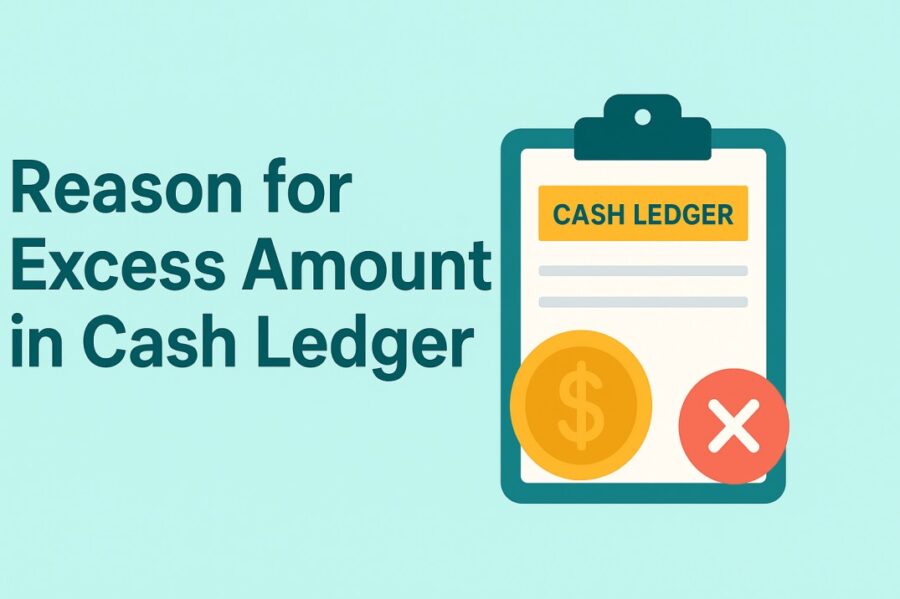 Reason for Excess Amount in Cash Ledger