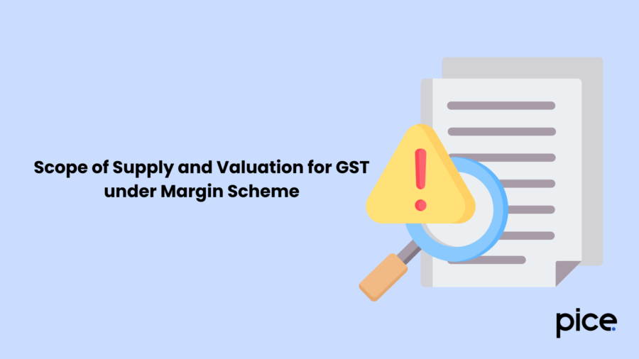 Scope of Supply and Valuation for GST under Margin Scheme