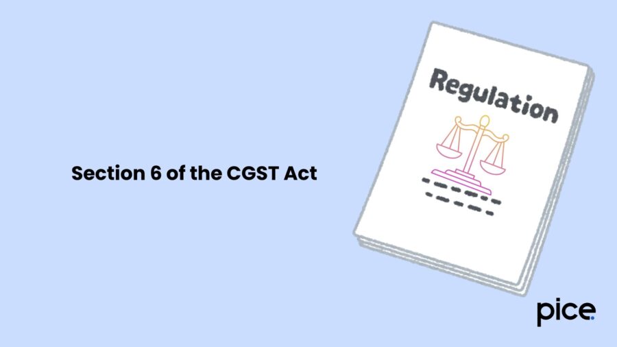 Section 6 of the CGST Act