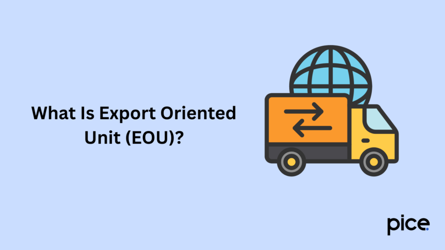 What Is Export Oriented Unit (EOU)?