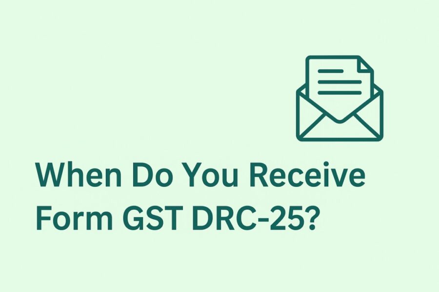 When Do You Receive Form GST DRC-25?