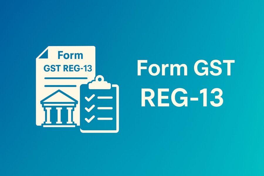 everything to know about form gst reg 13 1 everything to know about form gst reg 13