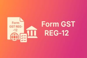 form gst reg12 suo-moto gst registration process 2025