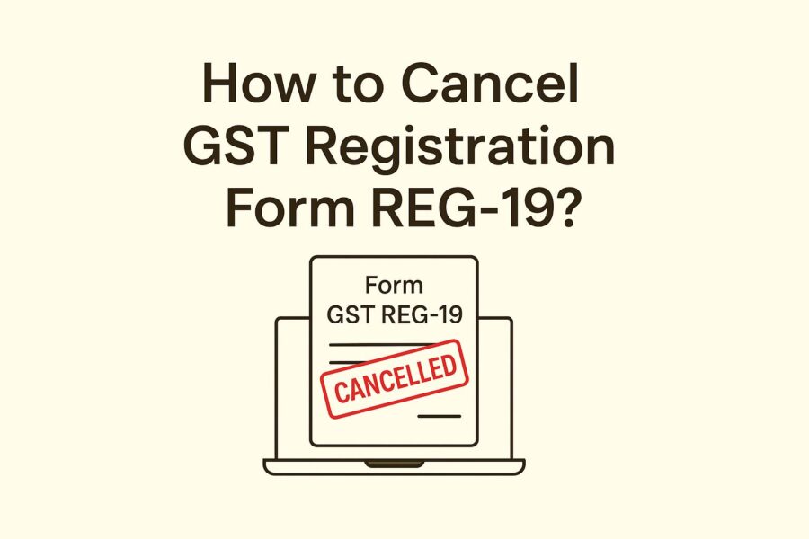 How to Cancel GST Registration Form REG-19