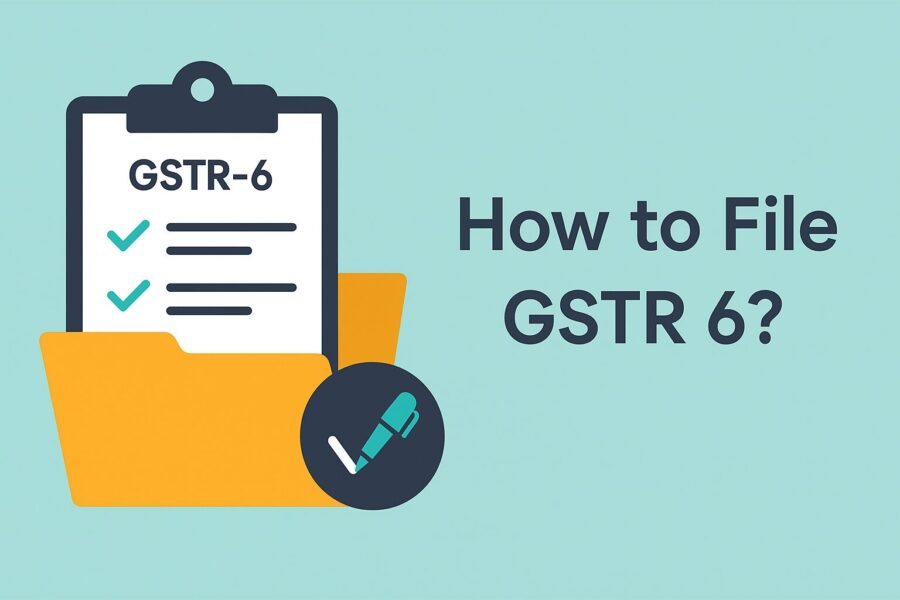 How to File GSTR 6?