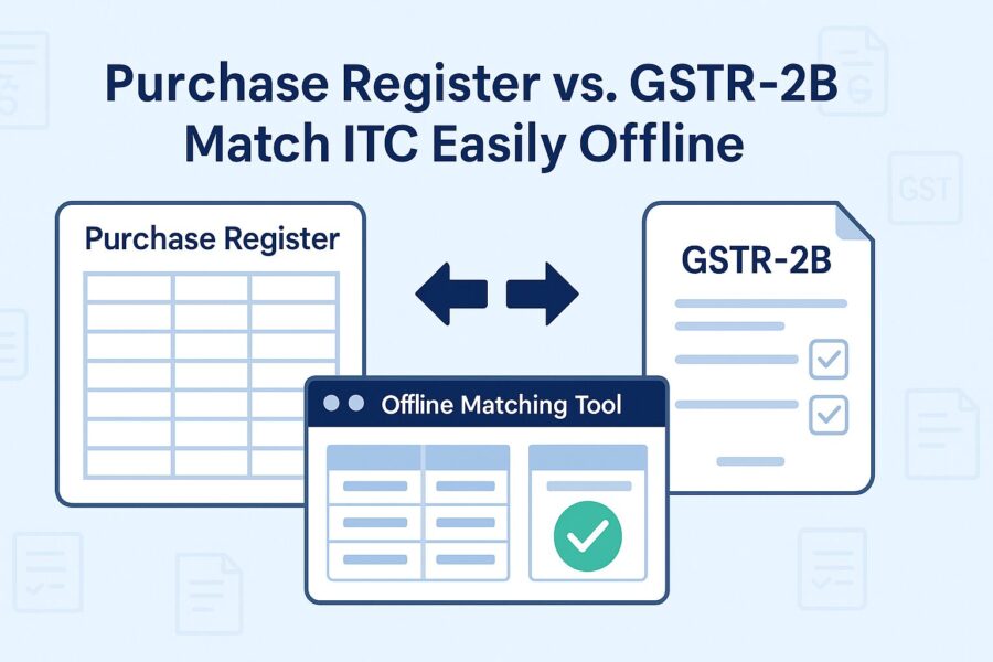 Match Purchase Register with GSTR-2B Auto-Drafted ITC Using the Offline Matching Tool