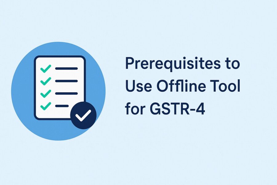 Prerequisites to Use Offline Tool for GSTR-4