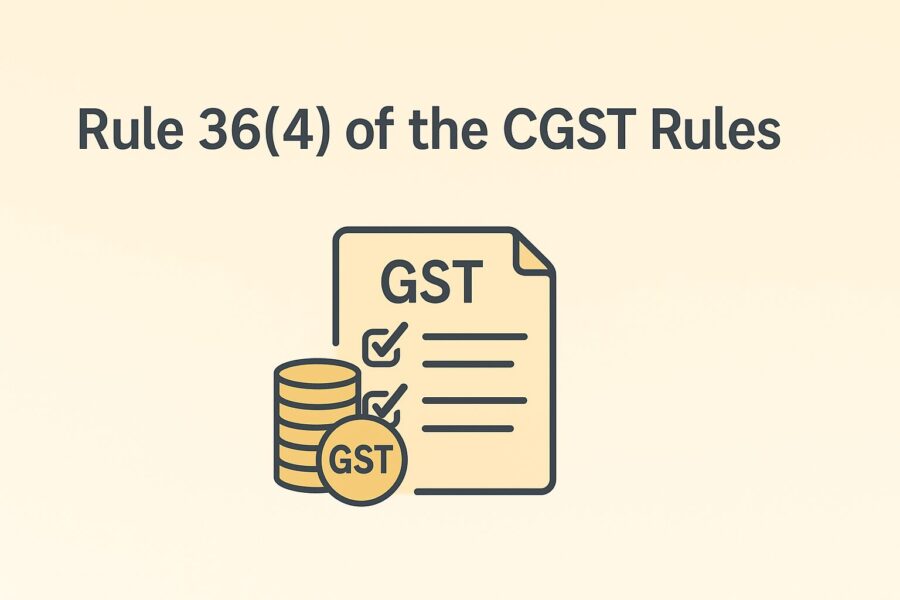 Rule 36(4) of the CGST Rules