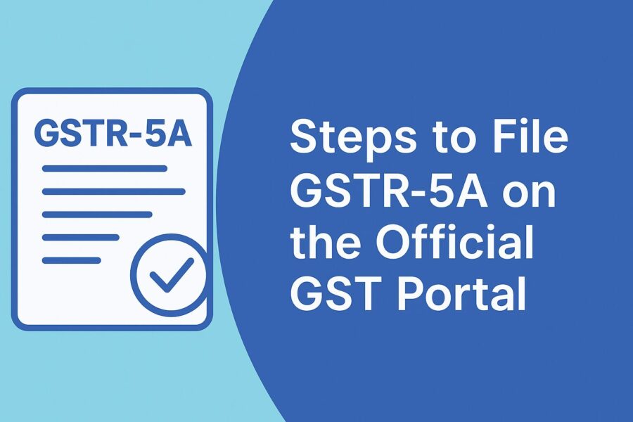 Steps to File GSTR-5A on the Official GST Portal