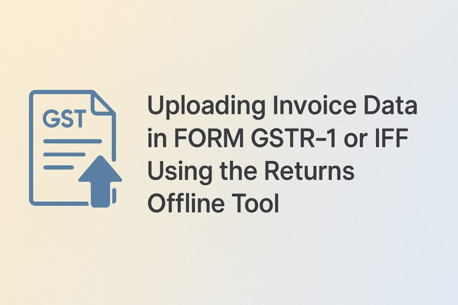 Uploading Invoice Data in FORM GSTR-1 or IFF Using the Returns Offline Tool
