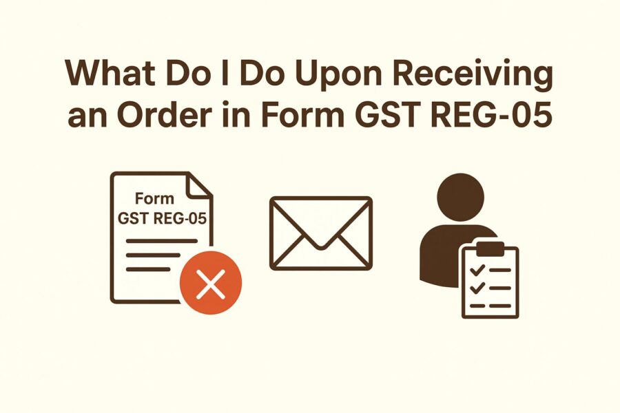What Do I Do Upon Receiving an Order in Form GST REG-05?